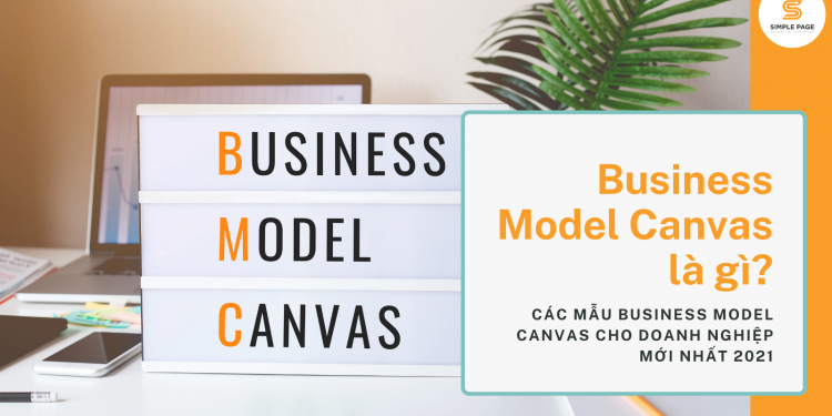 Business Model Canvas Là Gì Các Mẫu Business Model Canvas Cho Doanh