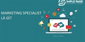 Digital Marketing Specialist là gì? 6 điều thiết yếu để trở thành Digital Marketing Specialist