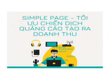 SIMPLE PAGE – TỐI ƯU CHIẾN DỊCH QUẢNG CÁO TẠO RA DOANH THU