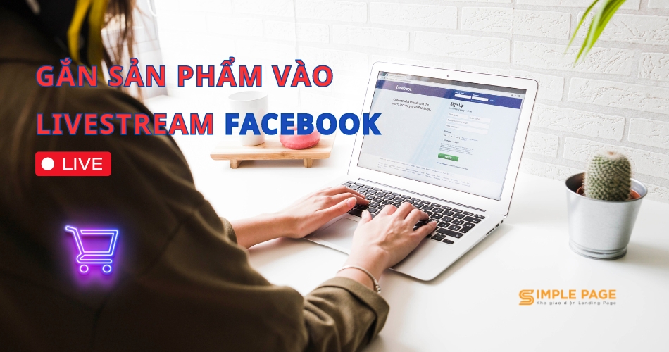 Gắn sản phẩm vào livestream Facebook