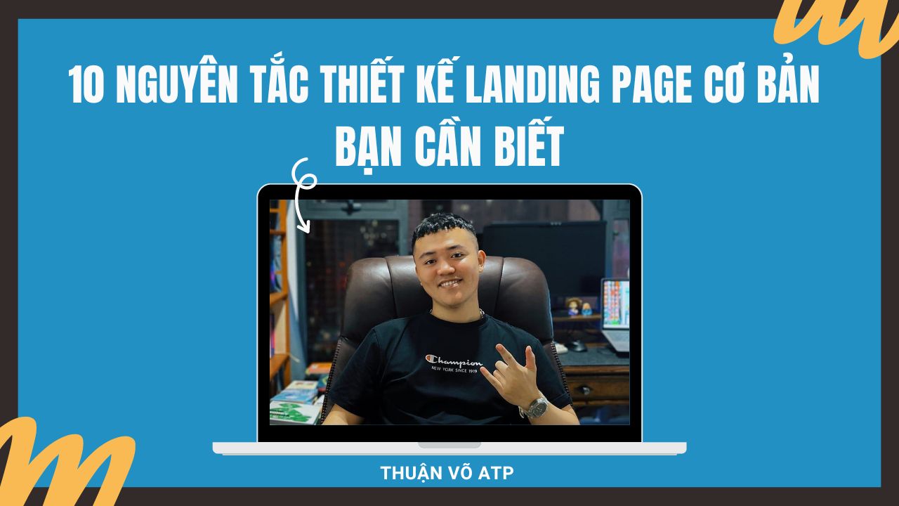 10 Nguyên Tắc Thiết Kế Landing Page Cơ Bản Bạn Cần Biết