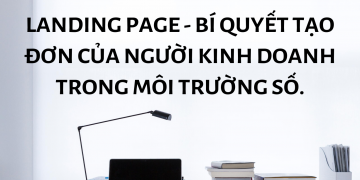 LANDING PAGE – BÍ QUYẾT TẠO ĐƠN CỦA NGƯỜI KINH DOANH.