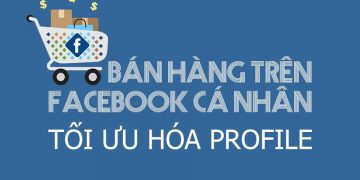 Bán hàng Profile là gì? Cách bán hàng trên Profile cá nhân mới nhất 2020