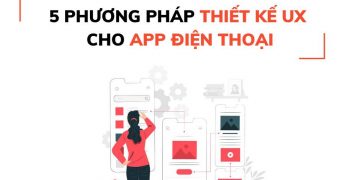 5 phương pháp tăng trải nghiệm người dùng cho app điện thoại đơn giản mà hiệu quả