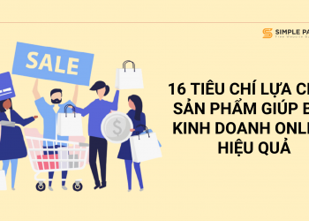 16 Tiêu chí lựa chọn sản phẩm giúp bạn kinh doanh online hiệu quả