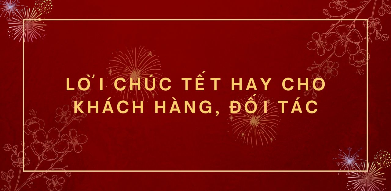 Lưu ý khi chúc năm mới khách hàng, công ty, đối tác