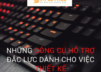 Những công cụ hỗ trợ đắc lực dành cho việc thiết kế