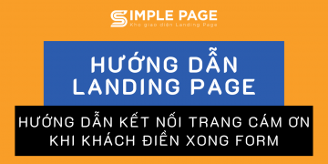 Hướng dẫn kết nối trang cảm ơn khi điền xong form trên Landing Page