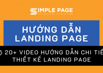 Tổng hợp 20+ video hướng dẫn chi tiết thiết kế Landing Page