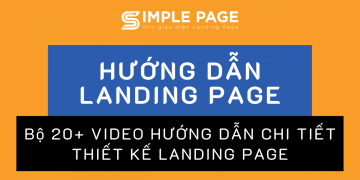 Tổng hợp 20+ video hướng dẫn chi tiết thiết kế Landing Page
