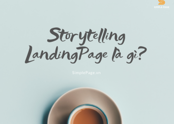 Storytelling LandingPage là gì? Một số yếu tố tạo ra storytelling landingpage tuyệt vời