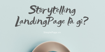 Storytelling LandingPage là gì? Một số yếu tố tạo ra storytelling landingpage tuyệt vời