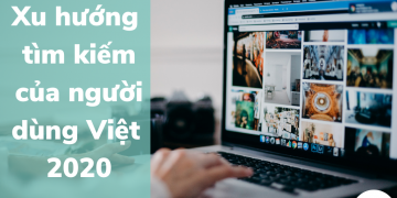 xu-huong-tim-kiem-cua-nguoi-dung-Viet-2020