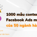 1000 mẫu content chạy Facebook Ads mới nhất của 50 ngành hàng 2021