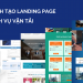 Cách tạo landing page dịch vụ vận tải logistics chuyên nghiệp miễn phí