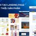 cach-tao-landingpage-gioi-thieu-san-pham-don-gian-va-nhanh-chong