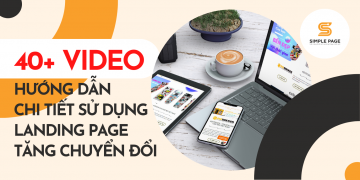Bộ 40 + video hướng dẫn chi tiết sử dụng Landing Page tăng chuyển đổi