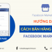 Cách bán hàng hiệu quả trên Market Place năm 2021
