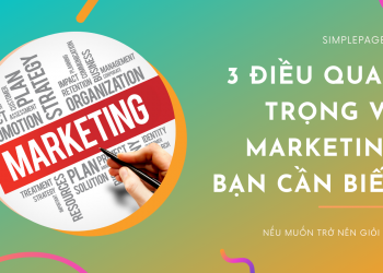 3 điều quan trọng về marketing bạn cần biết nếu muốn trở thành một marketer giỏi hơn