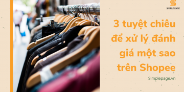 3 tuyệt chiêu để xử lý đánh giá một sao trên Shopee