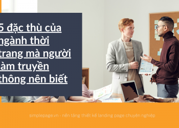 5 đặc thù của ngành thời trang mà người làm truyền thông nên biết