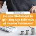 Income Statement là gì? Tổng hợp và cập nhật kiến thức về Income Statement mới nhất 2021