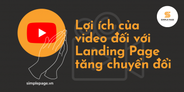 Lợi ích của video đối với Landing Page tăng chuyển đổi