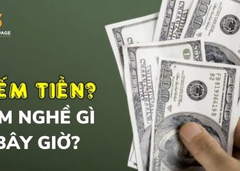 Làm gì để kiếm tiền bây giờ