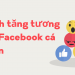 Cách tăng tương tác Facebook cá nhân