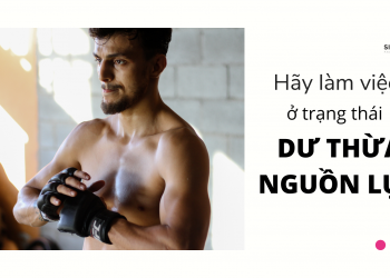 Làm việc ở trang thái dư thừa nguồn lực