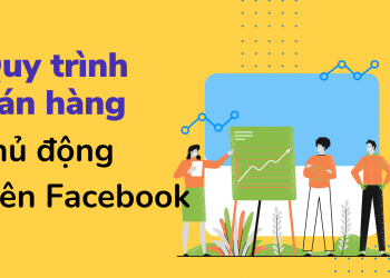 Quy trình bán hàng chủ động trên Facebook cá nhân