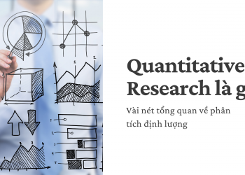 Quantitative Research là gì? Vài nét tổng quan về phân tích định lượng