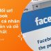 Cách đổi url Facebook profile cá nhân từng bước đơn giản và dễ hiểu