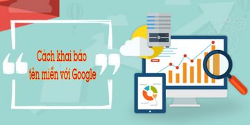 Cách khai báo tên miền trên Google đơn giản trong 5 phút