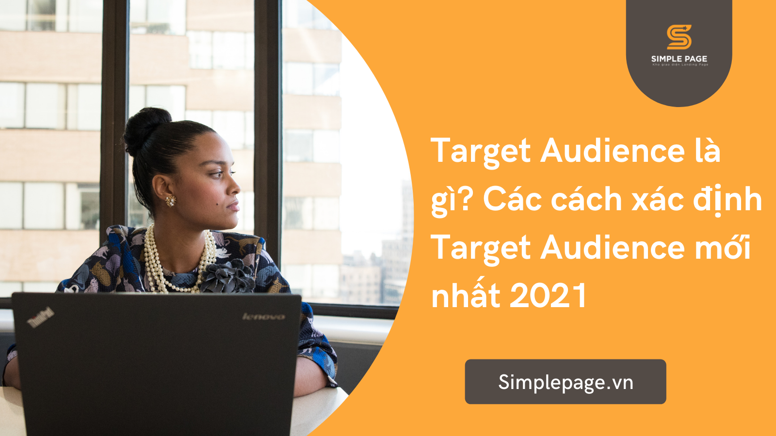 Target Audience là gì? Các cách xác định Target Audience mới nhất 2021