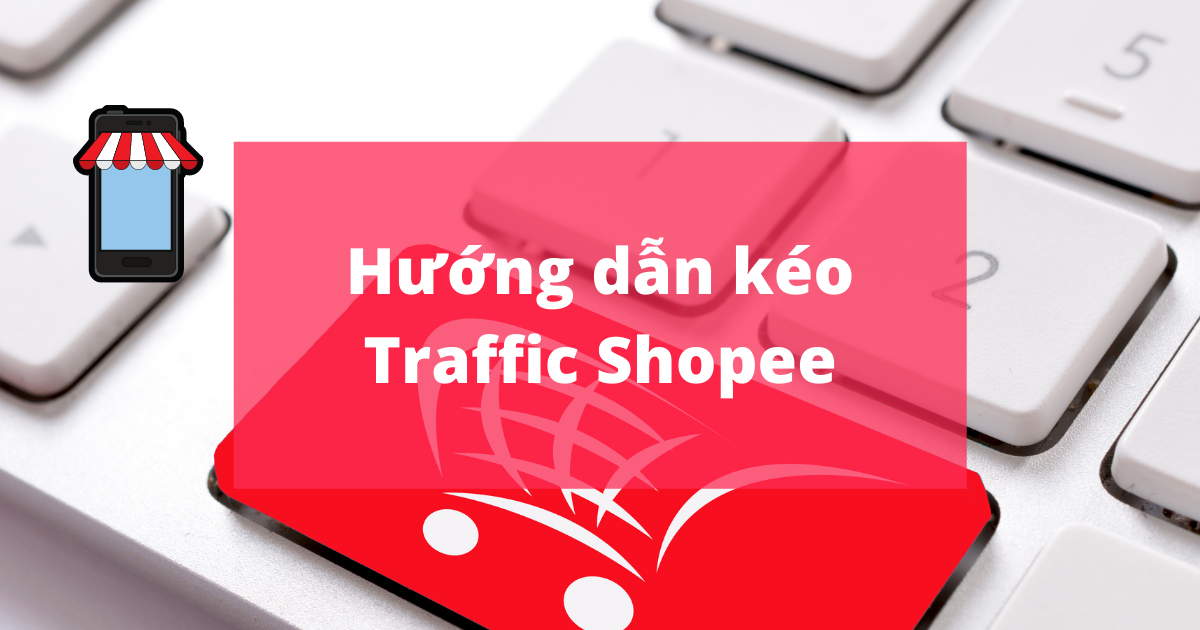 huong-dan-keo-traffic-shopee
