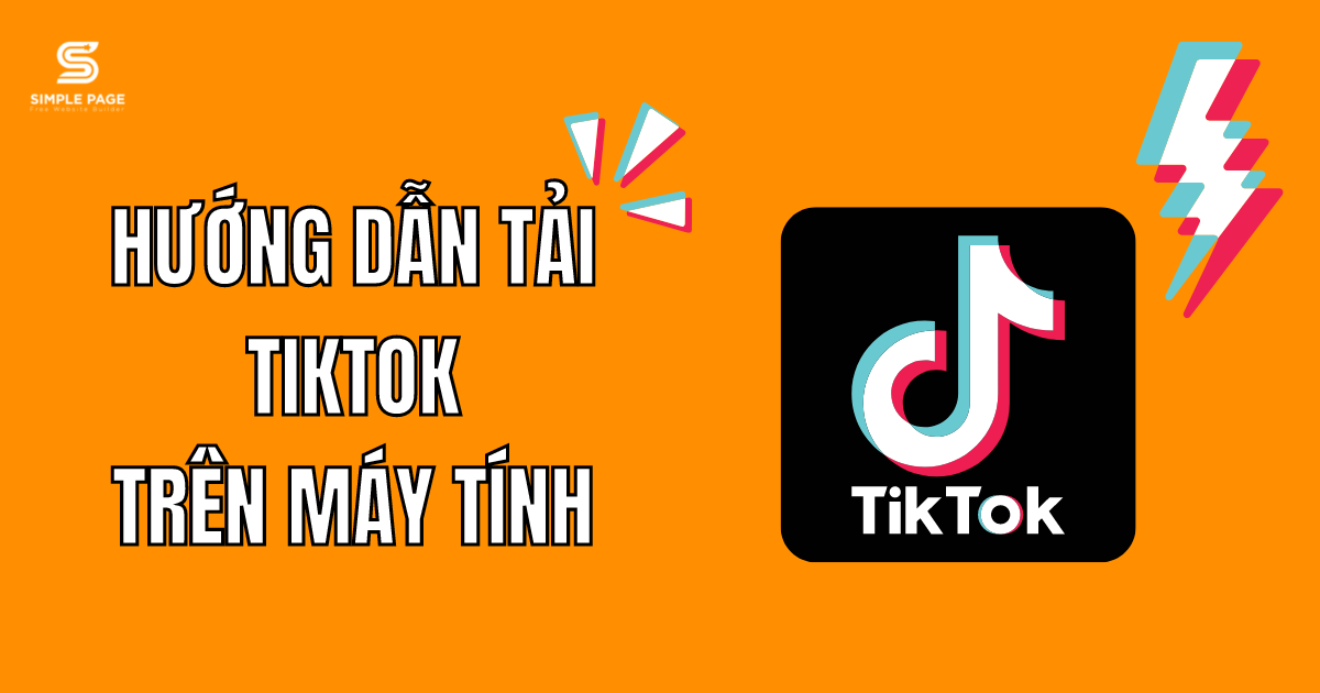 Hướng Dẫn Tải TikTok Trên Máy Tính Siêu Dễ 2023 - Simple Page