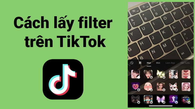 Cách lấy nhanh các filter đẹp trên Tiktok