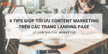 4 TIPS GIÚP TỐI ƯU CONTENT MARKETING TRÊN CÁC TRANG LANDING PAGE