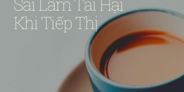 ” NHỮNG SAI LẦM TAI HẠI KHI TIẾP THỊ “