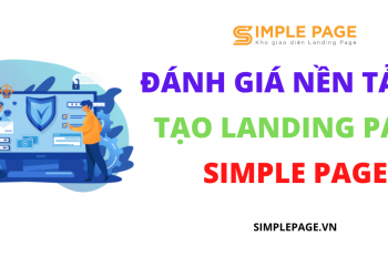 Đánh giá Simple Page - Nền tảng thiết kế Landing Page hàng đầu VN