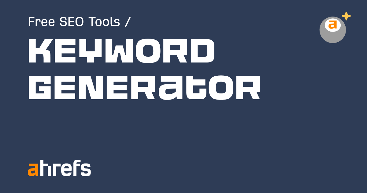 Ahrefs’ Keyword Generator
