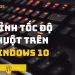 Chỉnh tốc độ chuột trên Windows 10 cách đơn giản nhất