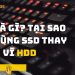 SSD là gì? Tại sao nên dùng SSD thay vì HDD