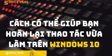 Cách có thể giúp bạn hoàn lại thao tác vừa làm trên Windows 10