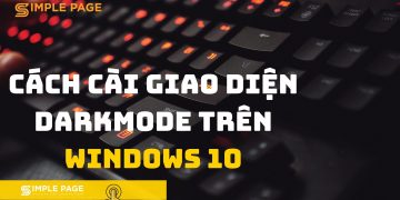 GIAO DIỆN DARKMODE TRÊN WINDOWS 10 VÀ CÁCH CÀI CHẾ ĐỘ NÀY