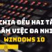 Cách chia đều hai tác vụ để làm việc đa nhiệm Windows 10