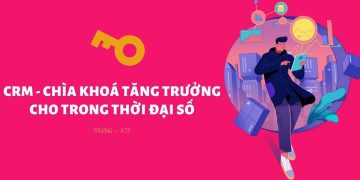CRM – CHÌA KHOÁ TĂNG TRƯỞNG CHO TRONG THỜI ĐẠI SỐ