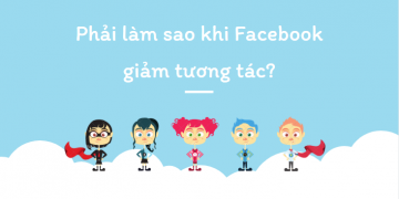 Phải làm sao khi Facebook giảm tương tác?