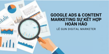 GOOGLE ADS & CONTENT MARKETING SỰ KẾT HỢP HOÀN HẢO